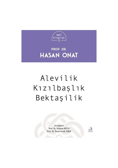 Alevilik Kızılbaşlık Bektaşilik - Onat Kitaplığı 5 - Hasan Onat - Fecr Yayınları