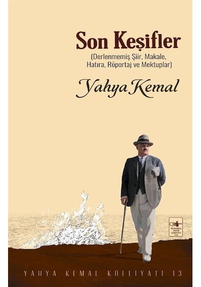 Son Keşifler: Derlenmemiş Şiir Makale Hatıra Röportaj ve Mektuplar - Yahya Kemal - İstanbul Fetih Cemiyeti