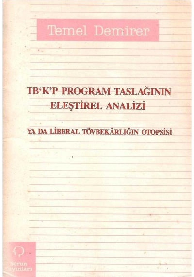 Tb'k'p Program Taslağının Eleştirel Analizi Ya Da Liberal Tövbekârlığın Otopsisi - Temel Demirer