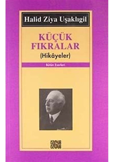 Küçük Fıkralar(Hikayeler) - Halid Ziya Uşaklıgil - Özgür Yayınları