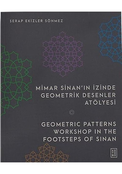 Mimar Sinan'ın İzinde Geometrik Desenler Atölyesi - Geometric Patterns Workshop in The Footsteps Of - Serap Ekizler Sönmez - Ketebe