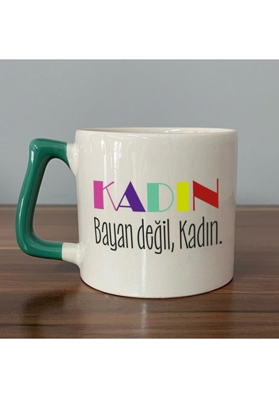 Kadın Bayan Değil Baskılı Kadınlar Günü Yeşil Kulplu D Kupa