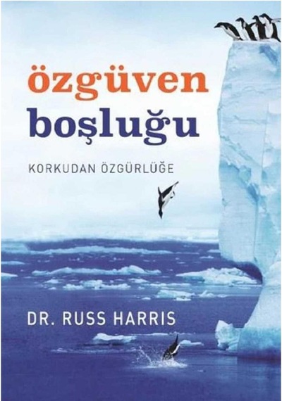 Özgüven Boşluğu: Korkudan Özgürlüğe - Russ Harris İlk Baskı 2017