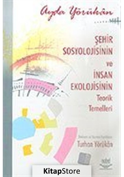 Şehir Sosyolojisinin ve İnsan Ekolojisinin Teorik Temelleri / ...