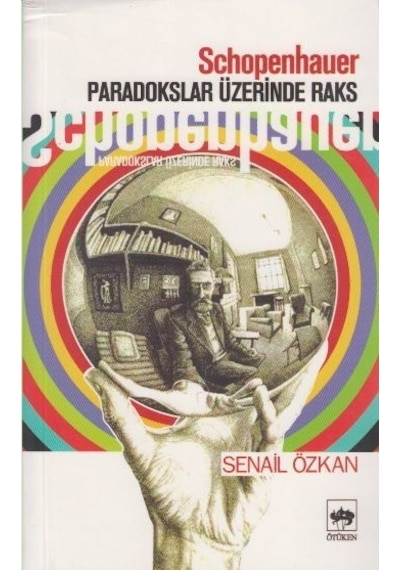 Schopenhauer Paradokslar Üzerinde Raks  - Senail Özkan  - Ötüken Neşriyat