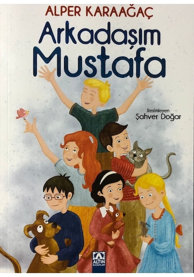 Arkadaşım Mustafa - Alper Karaağaç - Altın Kitaplar