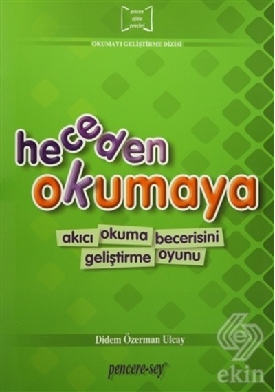 Heceden Okumaya - Akıcı Okuma Becerisini Geliştirme Oyunu - Didem Özerman Ulcay - Pencere