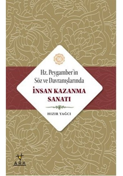 Hz. Peygamberin Söz Ve Davranışlarında Insan Kazanma Sanatı