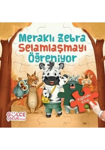 Meraklı Zebra Selamlaşmayı Öğreniyor - Yapbozlu Kitap 2 - Şevval Tiryaki - Gülce Çocuk