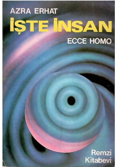 İşte İnsan - Ecce Homo - Azra Erhat