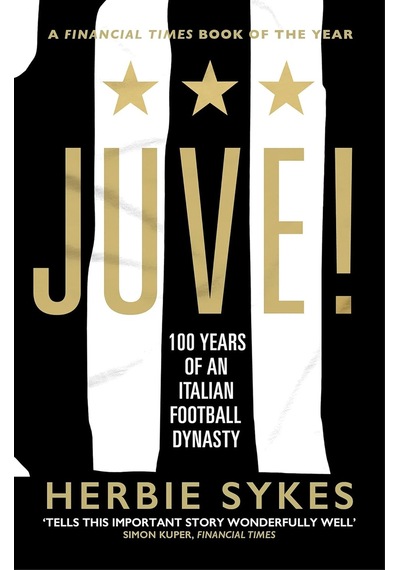 Juve : 100 Years Of An Italian Football Dynasty
