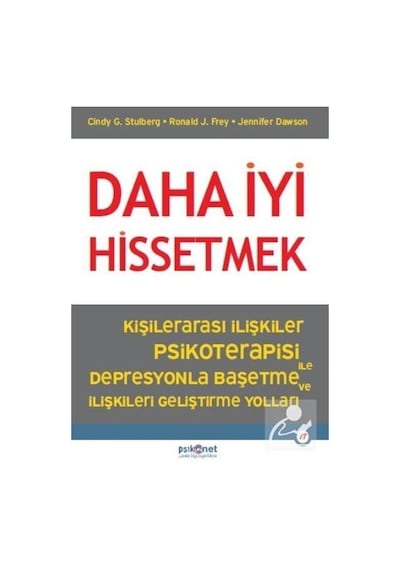 Daha İyi Hissetmek & Kişiler Arası İlişkiler Psikoterapisi İle...