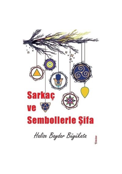 Sarkaç ve Sembollerle Şifa - Halise Baydar Büyükata - Sola Unitas