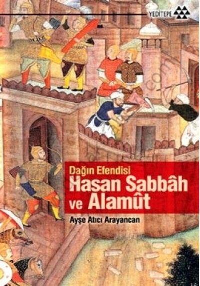 Dağın Efendisi Hasan Sabbah Ve Alamut Ayşe Atıcı Arayancan