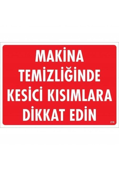Makine Temizliğinde Kesici Kısımlara Dikkat Edin Uyarı Levhası 25x35 Kod:219