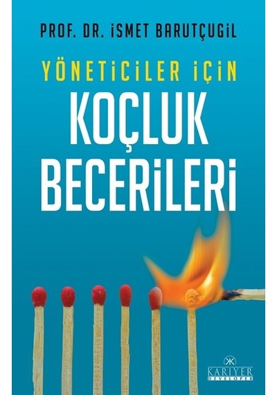 Yöneticiler İçin Koçluk Becerileri - Prof. Dr. İsmet Barutçugil - Kariyer Yayınları