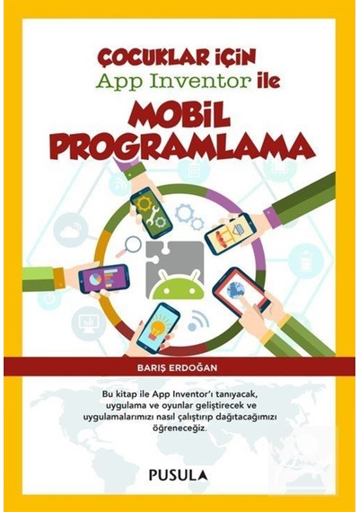 Çocuklar için App Inventor ile Mobil Programlama - Barış Erdoğan - Pusula Yayıncılık