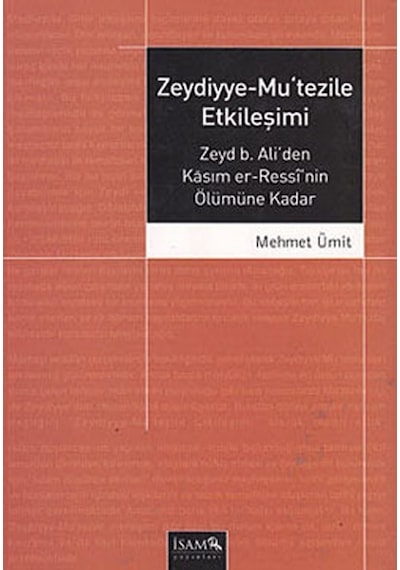 Zeydiyye -Mu'tezile Etkileşimi  - Mehmet Ümit  - İsam Yayınları