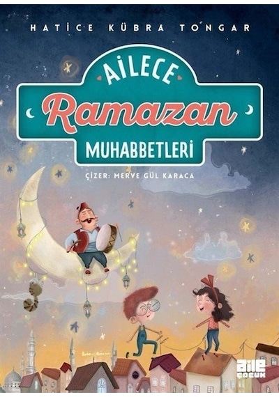 Ailece Ramazan Muhabbetleri  - Hatice Kübra Tongar  - Aile Yayınları