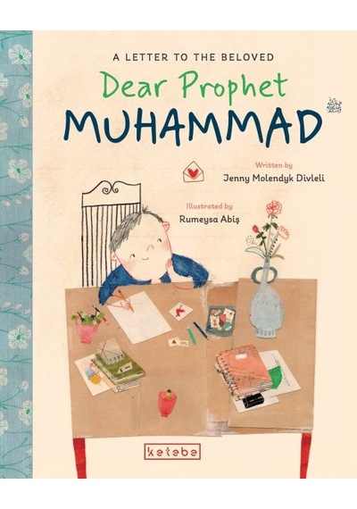 Dear Prophet Muhammad A Letter To The Beloved