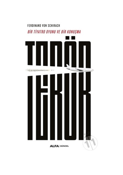 Terör - Bir Tiyatro Oyunu ve Konuşma - Ferdinand Von Schirach - Alfa Yayıncılık