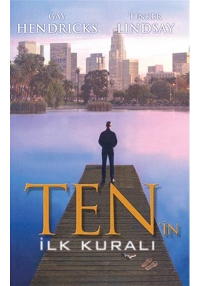 Ten'in İlk Kuralı / Gay Hendricks