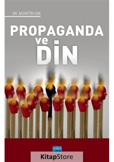 Propaganda ve Din - Muhittin Imıl - Nobel Akademik Yayıncılık