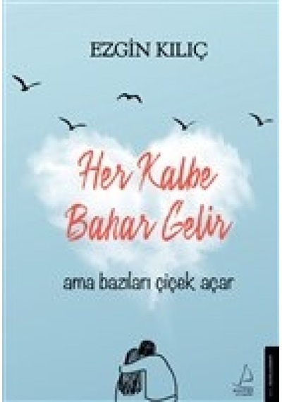 Her Kalbe Bahar Gelir Ama Bazıları Çiçek Açar - Rzır-601912