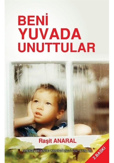 Beni Yuvada Unuttular - Raşit Anaral - Evrensel Medeniyet Hareketi Ensitit