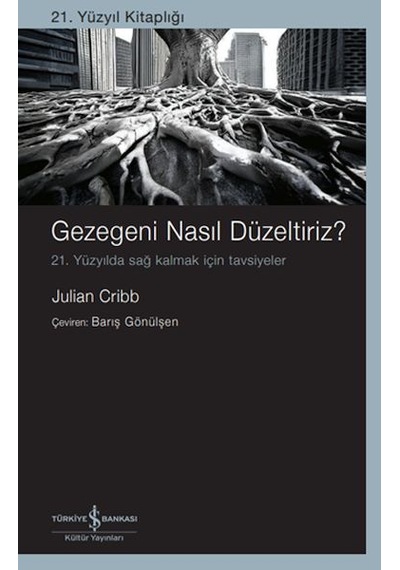 Gezegeni Nasıl Düzeltiriz 21. Yüzyılda Sağ Kalmak İçin Tavsiyeler