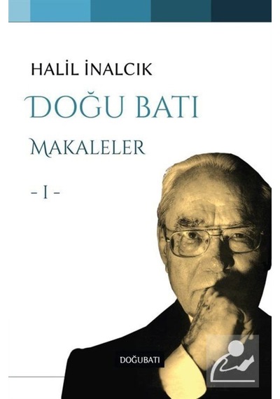 Doğu Batı / Makaleler 1 / Prof. Dr. Halil Inalcık 9789758717095