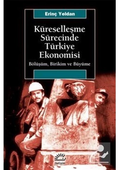Küreselleşme Sürecinde Türkiye Ekonomisi Bölüşüm. Birikim Ve
