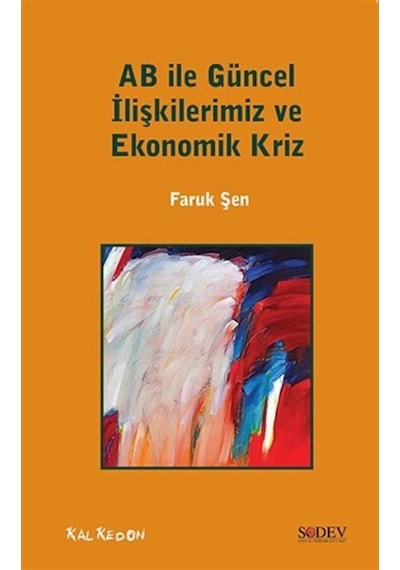AB ile Güncel İlişkilerimiz ve Ekonomik Kriz - Faruk Şen - Kalkedon