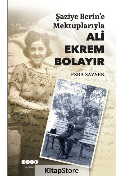 Şaziye Berlin'e Mektuplarıyla Ali Ekrem Bolayır - Esra Sazyek - Hece Yayınları