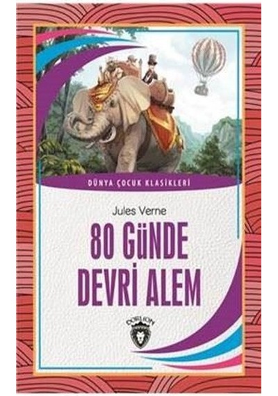 80 Günde Devri Alem - Dünya Çocuk Klasikleri - Jules Verne - Dorlion Yayınevi