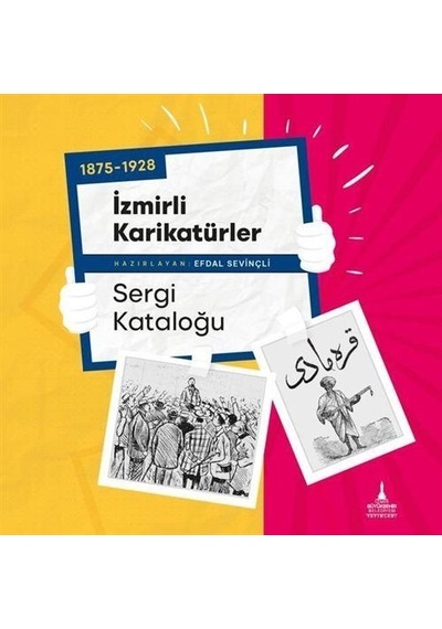 1875-1928 İzmirli Karikatürler Sergi Kataloğu / Efdal Sevinçli