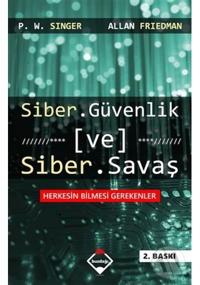 Siber Güvenlik ve Siber Savaş - Allan Friedman -  P. W. Singer - Buzdağı Yayınevi
