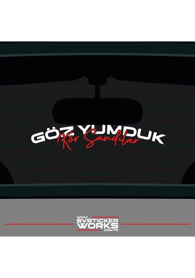 Göz Yumduk Kör Sandılar Yazı Araba Motosiklet Cam Etiket Sticker 20cm