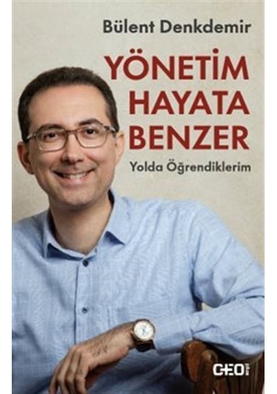 Yönetim Hayata Benzer / Bülent Denkdemir