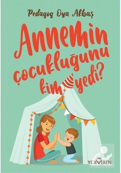 Annemin Çocukluğunu Kim Yedi / Oya Akbaş