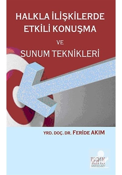 Halkla İlişkilerde Etkili Konuşma ve Sunum Teknikleri - Feride Akım - Derin Yayınları