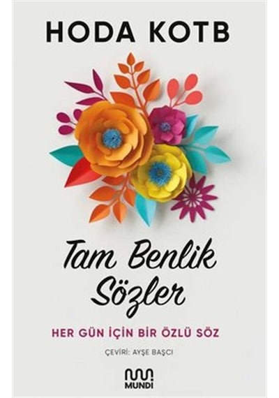 Tam Benlik Sözler: Her Gün İçin Bir Özlü Söz - Hoda Kotb - Mundi