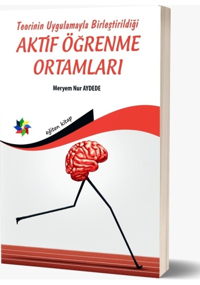 Teorinin Uygulamayla Birleştirildiği Aktif Öğrenme   Ortamları