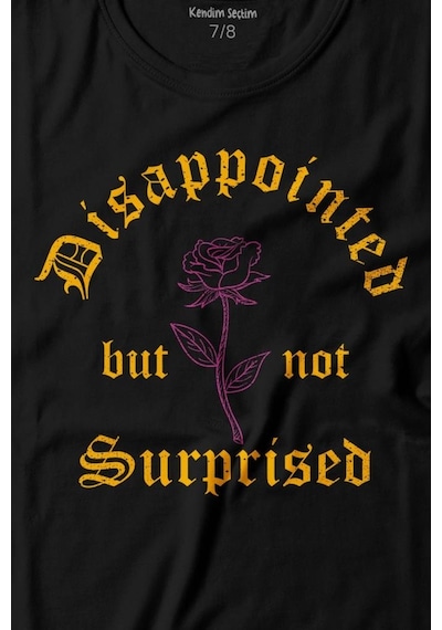 Kendim Seçtim Disappointed But Not Surprised Streetwear Sokak Urban Baskılı Tişört Çocuk T-shirt 001