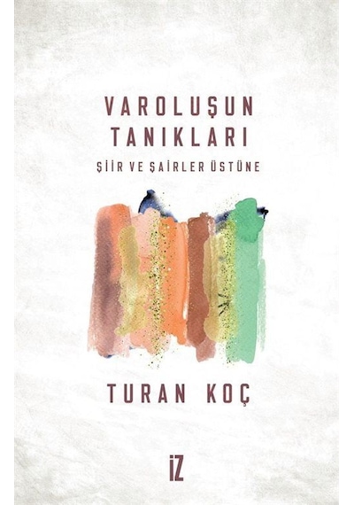 Varoluşun Tanıkları / Turan Koç