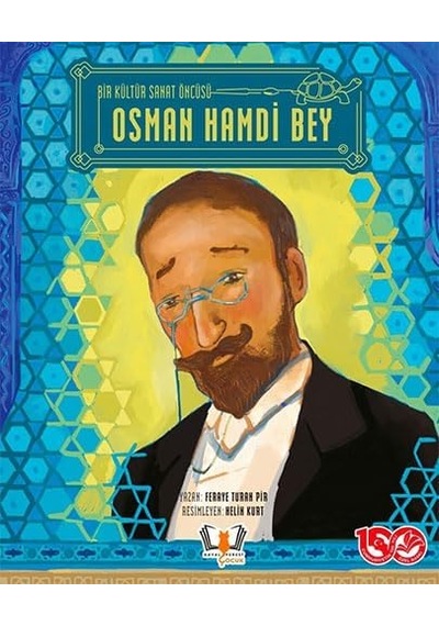Bir Kültür Sanat Öncüsü Osman Hamdi Bey