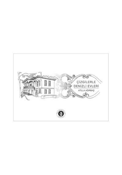 Çizgilerle Denizli Evleri - Atilla Ağırbaş - Narsist Kitap