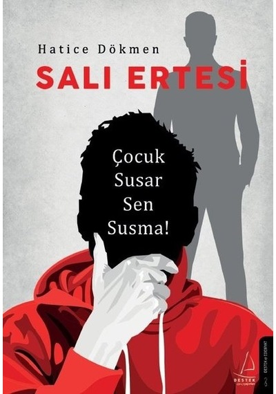 Salı Ertesi - Çocuk Susar Sen Susma! - Hatice Dökmen - Destek Yayınları