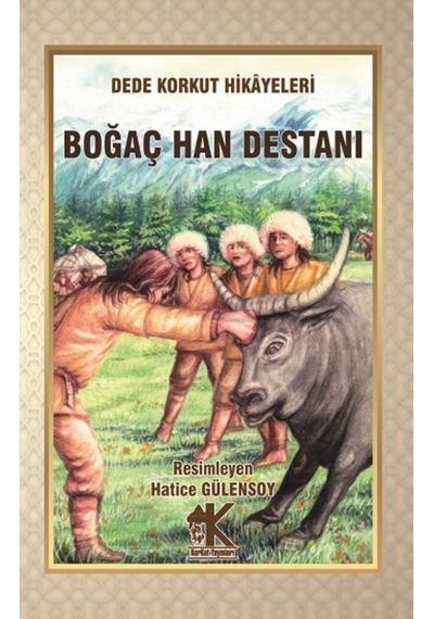 Boğaç Han Destanı - Dede Korkut Hikayeleri - Hatice Gülensoy - Korkut Yayınları