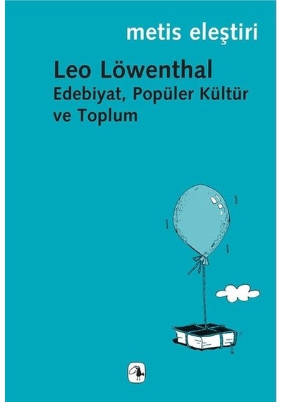Edebiyat Popüler Kültür ve Toplum - Leo Löwenthal - Metis Yayınları